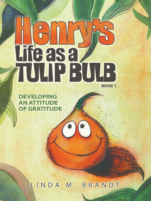 Title details for Henry's Life as a Tulip Bulb by Linda M. Brandt - Available